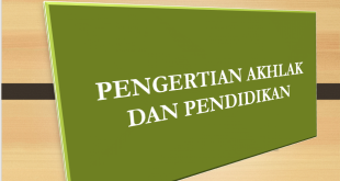 Pengertian Akhlak, Macam-Macam Akhlak dan Contoh Serta Ruang Lingkup Akhlak Dalam Islam