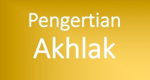 Pengertian Akhlak Menurut Ahlinya Dalam Islam Lengkap Penjelasannya