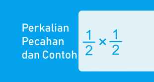 Pengertian, Rumus, Dan Contoh Perkalian Pecahan Serta Pemahamannya Terlengkap