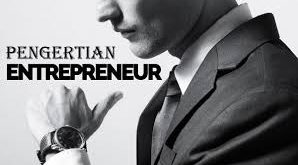 Pengertian Entrepreneur, Ciri dan Sifat Yang Harus Dimiliki Entrepreneur Menurut Para Ahli Lengkap